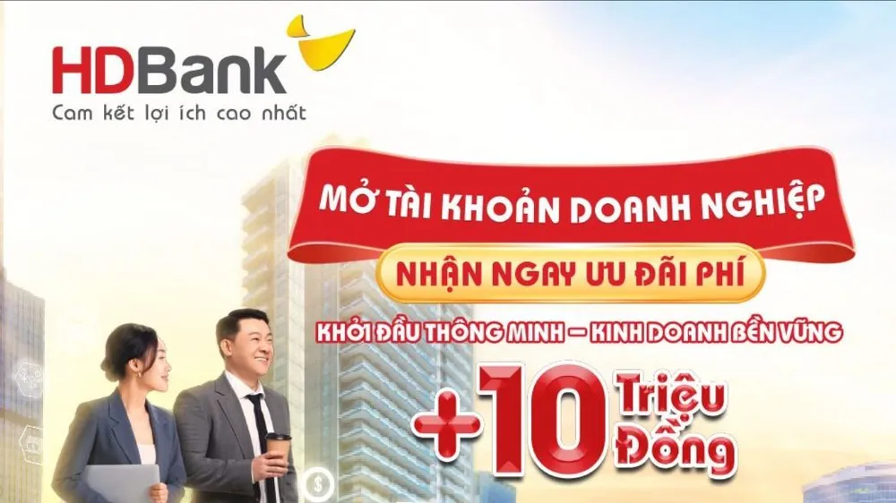 HDBank tung loạt ưu đãi tài chính, tiếp sức doanh nghiệp tối ưu chi phí, bứt phá tăng trưởng