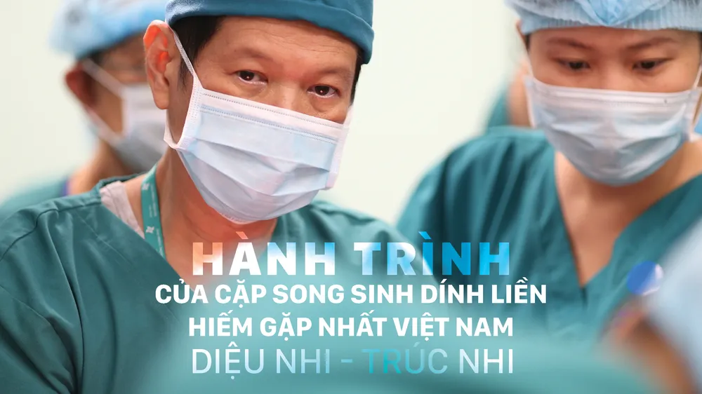 Hành trình của cặp song sinh dính liền hiếm gặp nhất Việt Nam: Diệu Nhi - Trúc Nhi