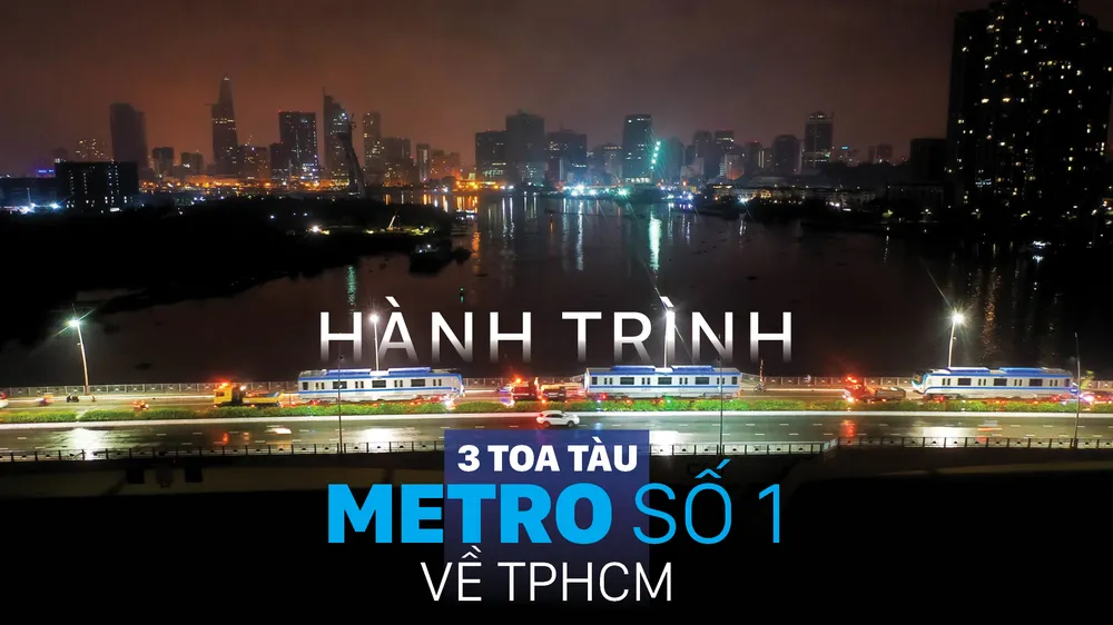 Toàn cảnh hành trình 3 toa tàu metro số 1 về TPHCM