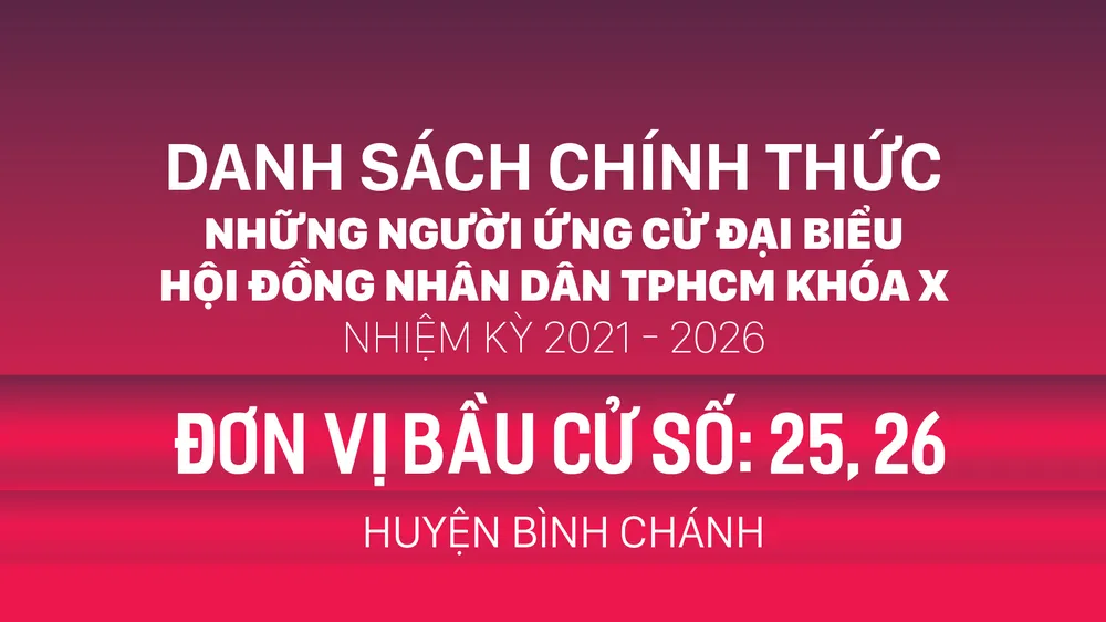 Đơn vị bầu cử số: 25, 26 (huyện Bình Chánh)