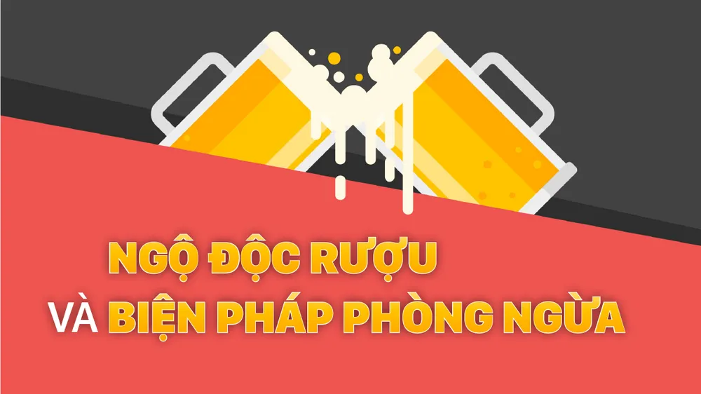 Ngộ độc rượu và biện pháp phòng ngừa
