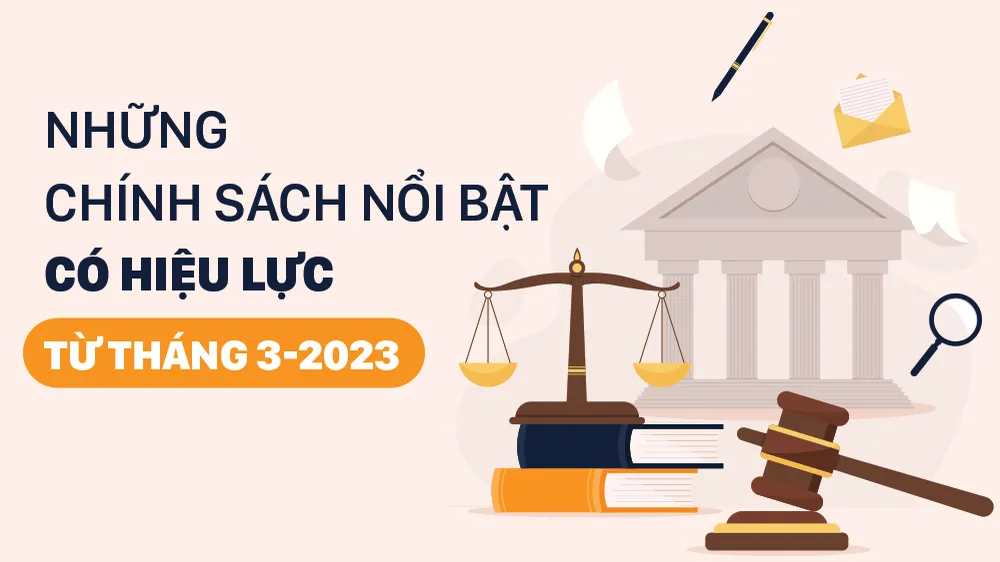 Những chính sách nổi bật, có hiệu lực từ tháng 3-2023