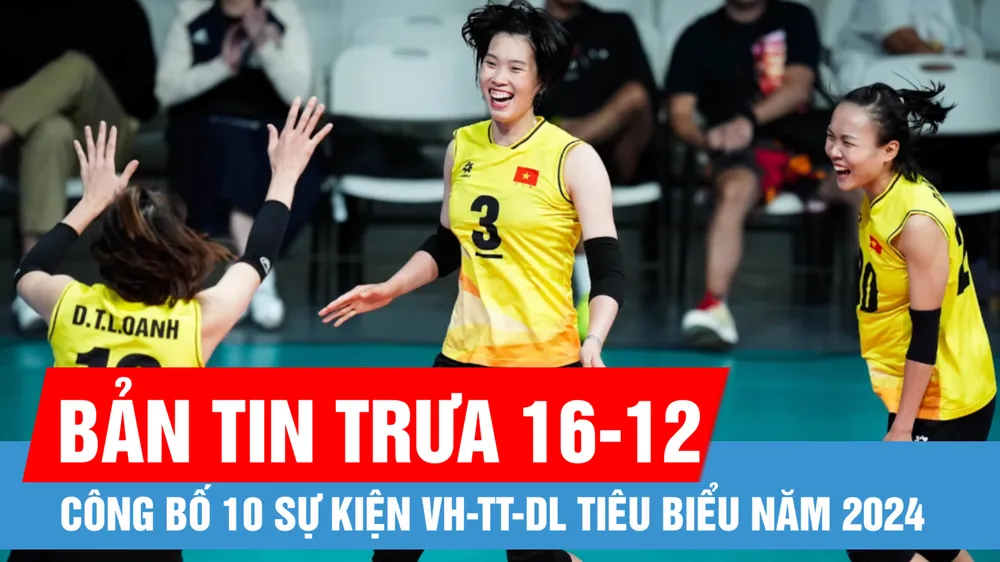 Bản tin trưa 16-12: Công bố 10 sự kiện văn hóa, thể thao và du lịch tiêu biểu năm 2024