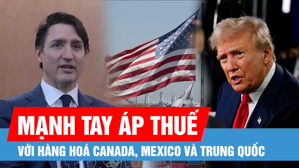 Tác động từ việc Tổng thống Mỹ mạnh tay áp thuế với hàng hoá Canada, Mexico và Trung Quốc 
