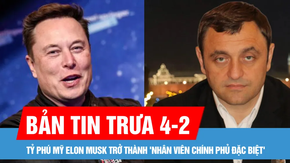Bản tin trưa 4-2: Tỷ phú Mỹ Elon Musk trở thành 'nhân viên chính phủ đặc biệt'; Đánh bom ám sát ở Moscow giết chết một người bị an ninh Ukraine truy nã