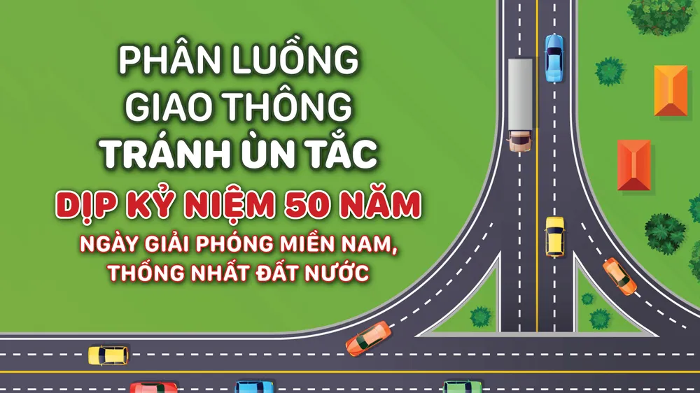 Phân luồng giao thông tránh ùn tắc dịp kỷ niệm 50 năm Ngày Giải phóng miền Nam, thống nhất đất nước 