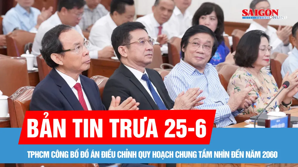 Bản tin trưa 25-6: TPHCM công bố Đồ án điều chỉnh quy hoạch chung tầm nhìn đến năm 2060