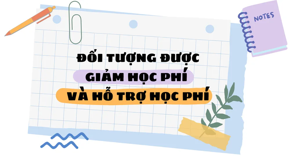 Đối tượng được giảm học phí và hỗ trợ học phí
