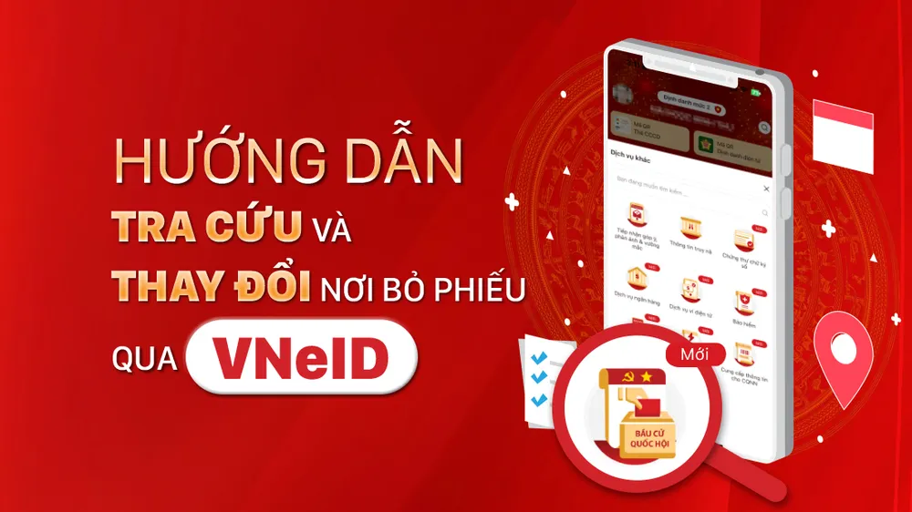 Hướng dẫn tra cứu và thay đổi nơi bỏ phiếu qua VNeID 