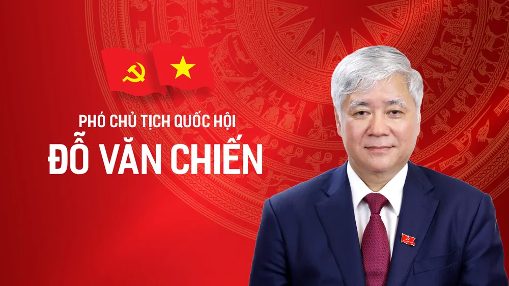 Tiểu sử tóm tắt của Phó Chủ tịch Quốc hội Đỗ Văn Chiến