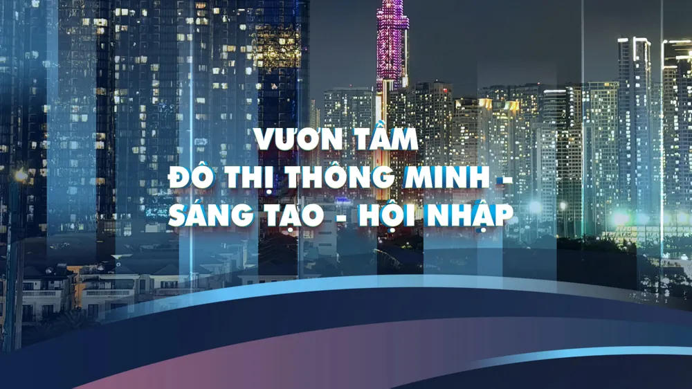 Vươn tầm đô thị thông minh, sáng tạo và hội nhập 