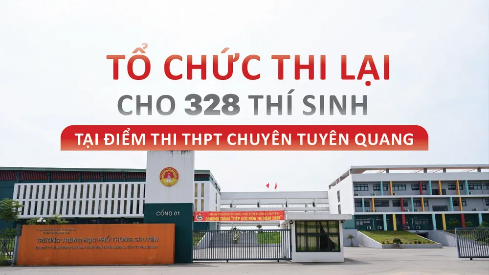 Tổ chức thi lại cho 328 thí sinh điểm thi THPT chuyên Tuyên Quang
