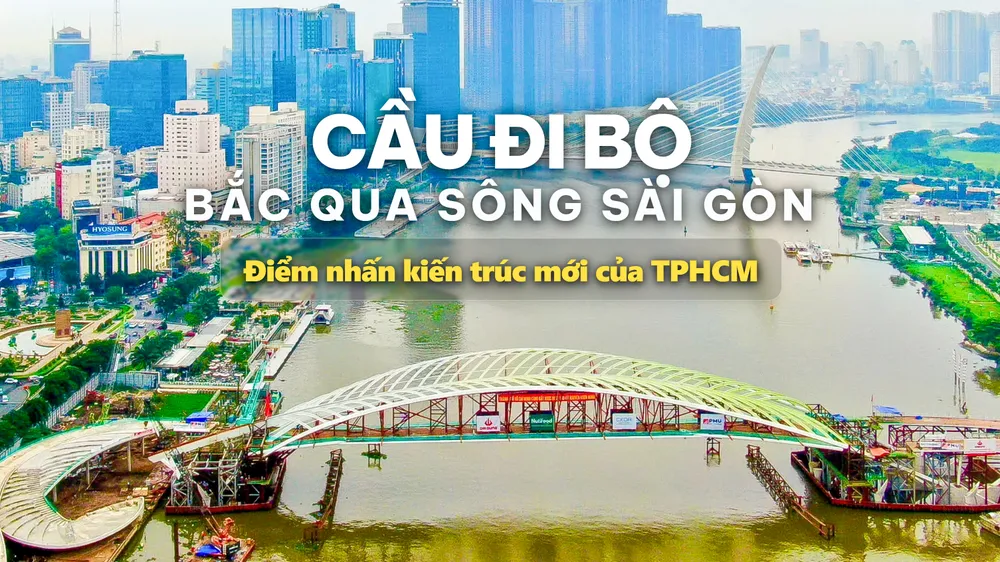 Cầu đi bộ bắc qua sông Sài Gòn - Điểm nhấn kiến trúc mới của TPHCM