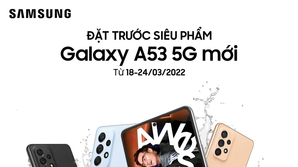Galaxy A53 5G và Galaxy A33 5G: Rực nét nguyên bản dành cho Gen Z