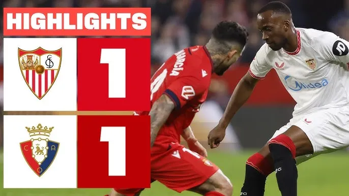 Sevilla vs Osasuna 1-1: Tâm điểm hiệp 2, Areso kiến tạo, Budimir lập công, sau 3 phút đến Saul kiến tạo, Lukebakio cứu thua