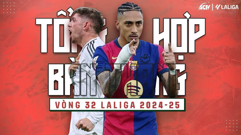 Nhìn lại 27 bàn thắng của Valverde, Ferran Torres, Olmo, Raphinha, Iglesias, Munos, Cardoso, Antony, Isco, Stuani,... ở vòng 32 La Liga 