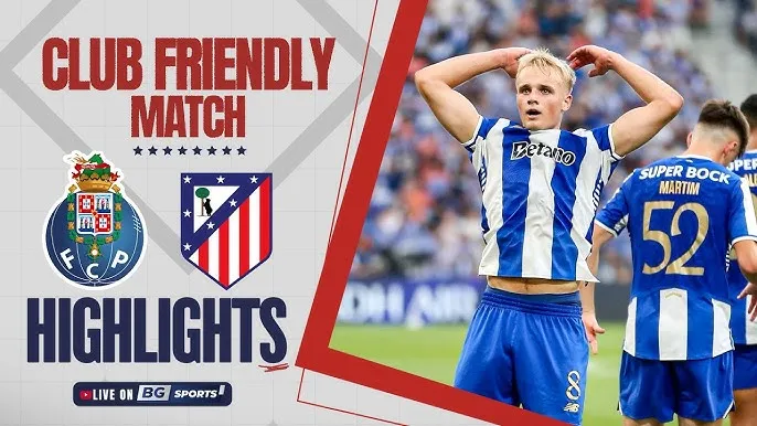 Giao hữu, Porto vs Atletico Madrid 1-0: Pepe kiến tạo, sao trẻ 19 tuổi Victor Froholdt ghi bàn duy nhất, thầy trò HLV Diego Siomeone, Griezmann, Thiago Almada ngậm ngùi