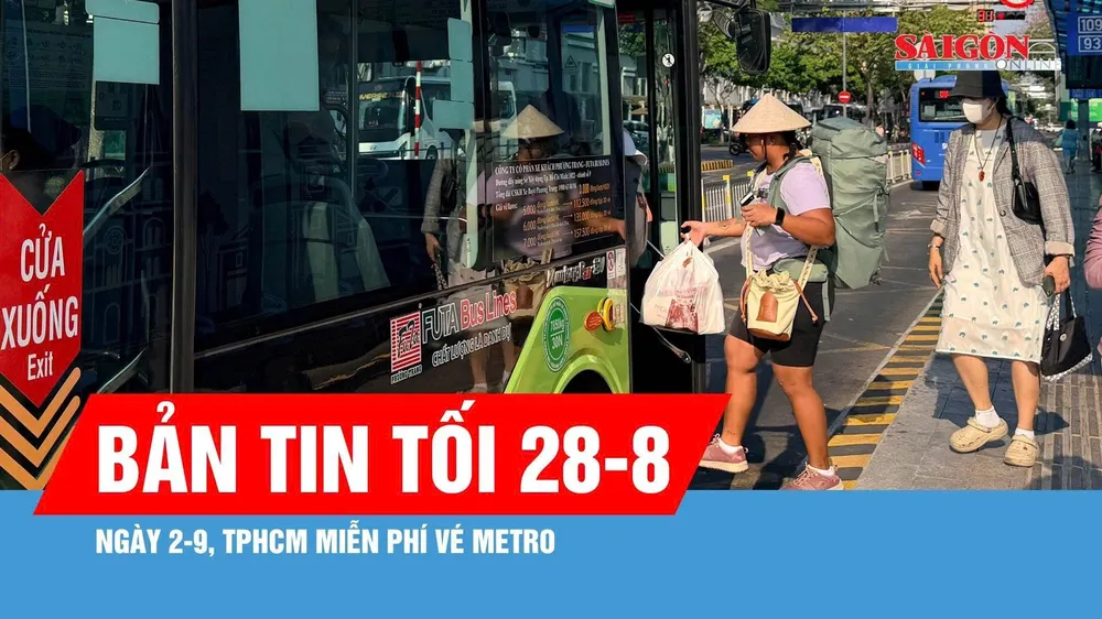 Bản tin tối 28-8: Dịp lễ 2-9, TPHCM tăng cường hơn 700 chuyến xe buýt, metro hoạt động đến 23 giờ