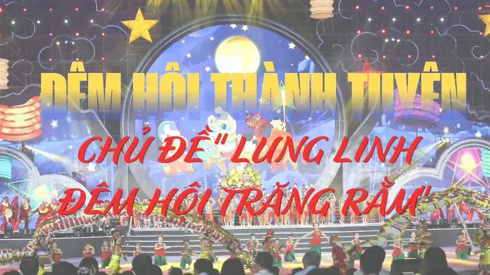 Chương trình Đêm hội Thành Tuyên chủ đề “Lung linh đêm hội trăng rằm”