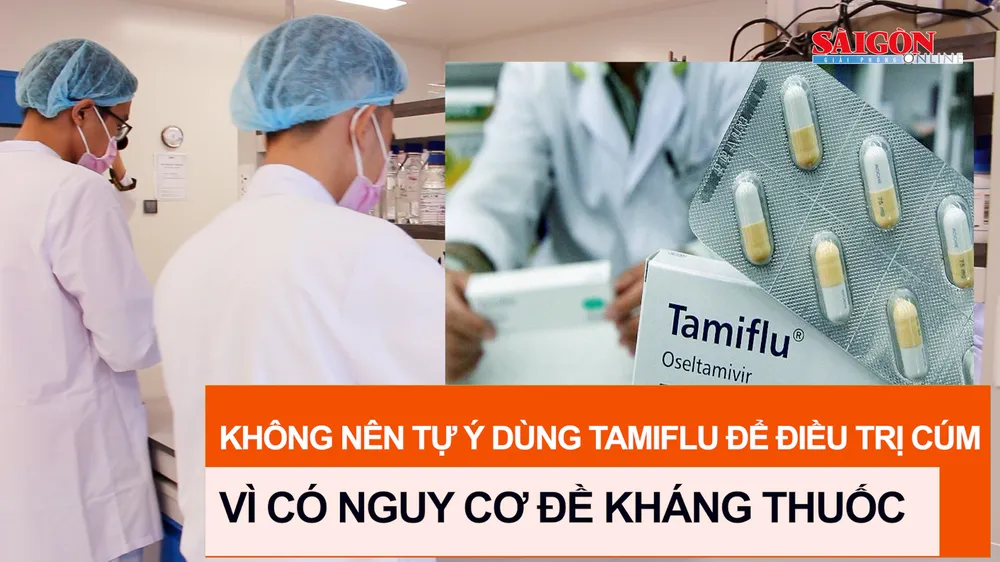 Không nên tự ý dùng Tamiflu để điều trị cúm vì có nguy cơ đề kháng thuốc