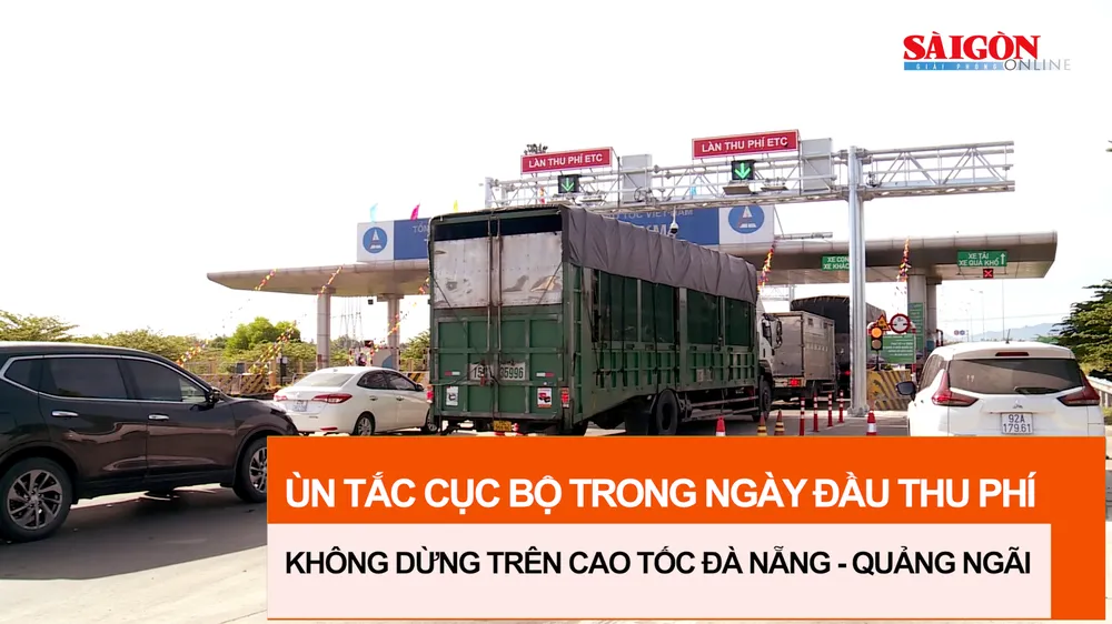 Ùn tắc cục bộ trong ngày đầu thu phí không dừng trên cao tốc Đà Nẵng - Quảng Ngãi