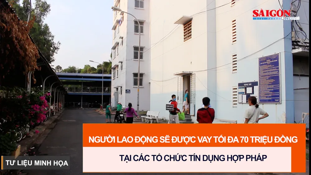 Người lao động sẽ được vay tối đa 70 triệu đồng tại các tổ chức tín dụng hợp pháp