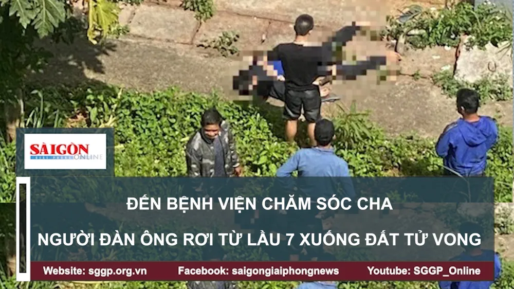 Đến bệnh viện chăm sóc cha, con trai rơi từ lầu 7 xuống đất tử vong