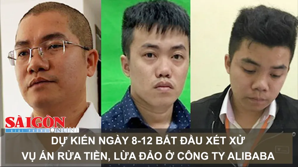 Dự kiến ngày 8-12 bắt đầu xét xử vụ án rửa tiền, lừa đảo ở Công ty Alibaba
