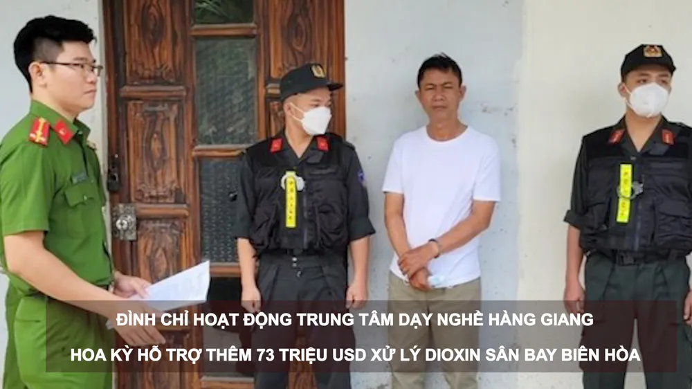 Tin nóng 12H (8-3): Đình chỉ hoạt động Trung tâm dạy nghề Hàng Giang; Thêm 73 triệu USD xử lý dioxin sân bay Biên Hòa 