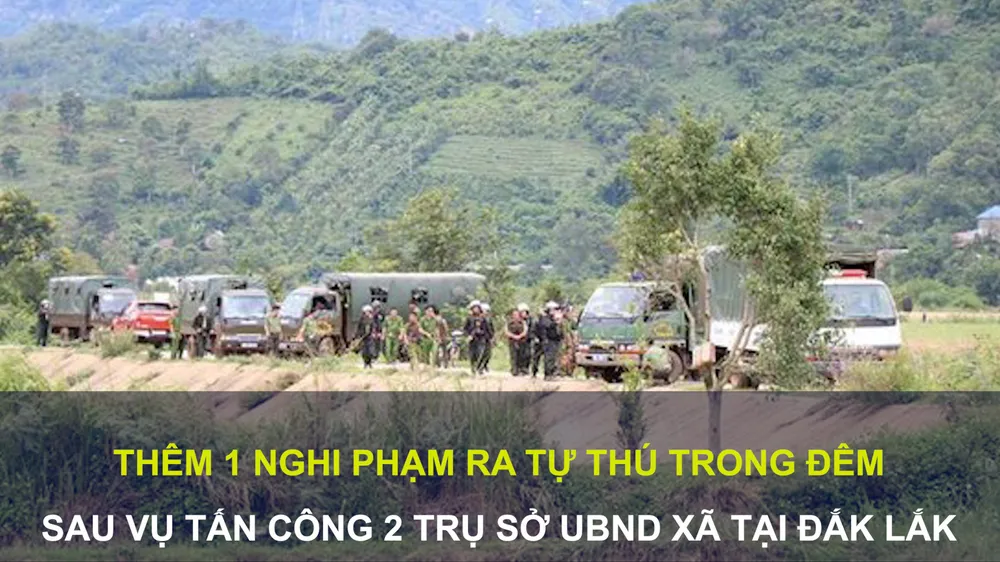 Tin nóng: Thêm 1 nghi phạm ra tự thú trong đêm sau vụ tấn công 2 trụ sở UBND xã tại Đắk Lắk; Bị cáo Lê Thị Dung lãnh 15 tháng tù