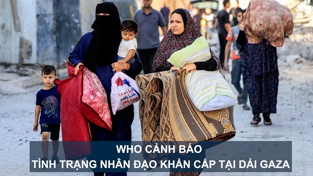 WHO cảnh báo tình trạng nhân đạo khẩn cấp tại Dải Gaza 