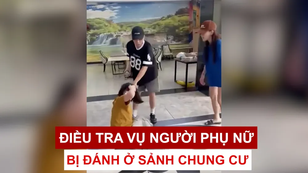 Podcast tin nóng: Điều tra vụ người phụ nữ bị đánh ở sảnh chung cư