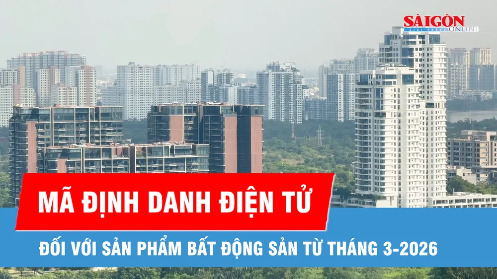 Áp dụng mã định danh điện tử cho sản phẩm bất động sản từ tháng 3-2026