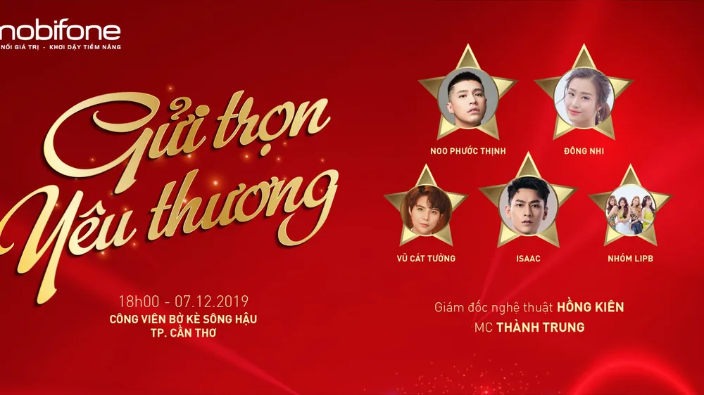“Gửi trọn yêu thương” của MobiFone diễn ra vào tối nay, 7-12.