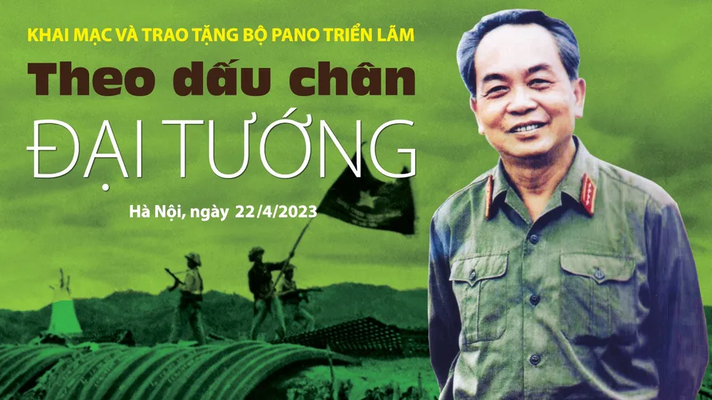 Triển lãm "Theo dấu chân Đại tướng" dự kiến khai mạc ngày 22-4 tại Làng văn hóa các dân tộc Việt Nam