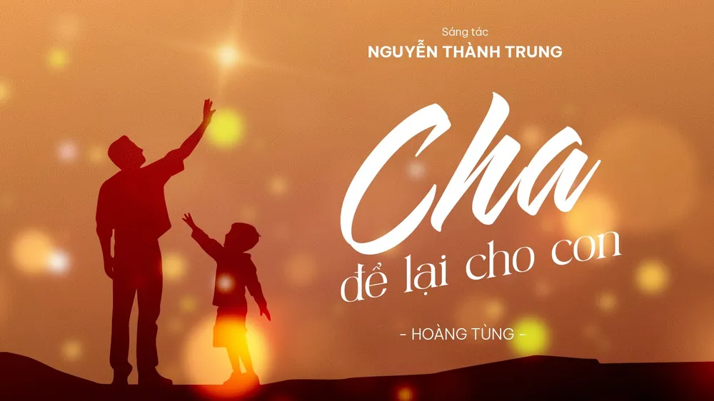 Xúc động với bài hát về cha của nhạc sĩ Nguyễn Thành Trung