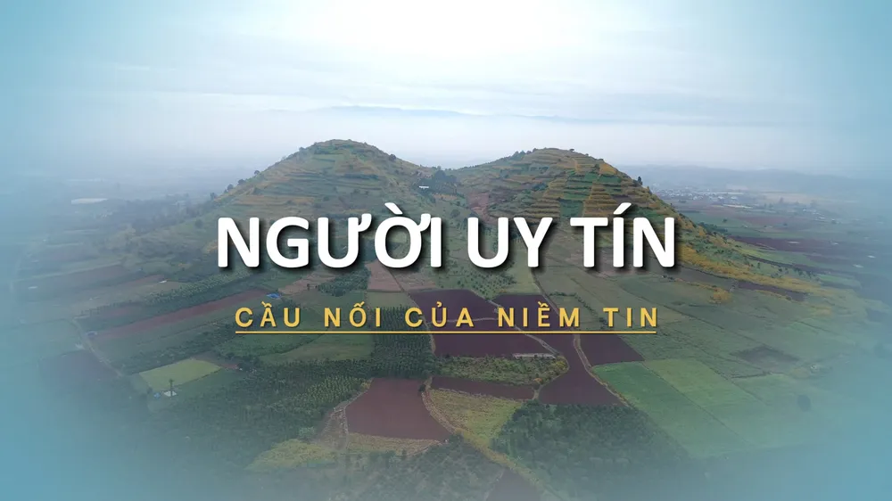 Người uy tín - cầu nối của niềm tin
