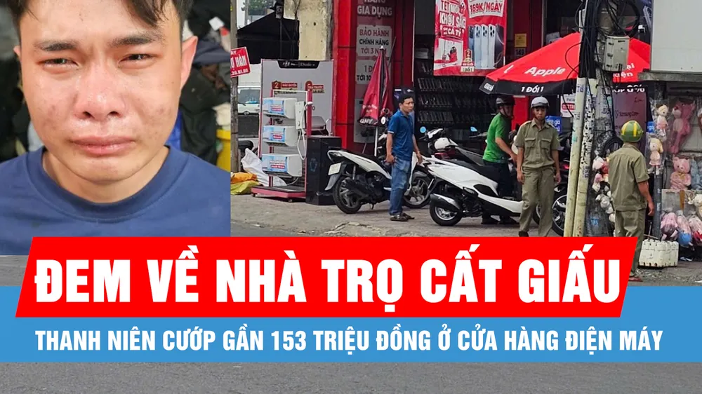 Thanh niên cướp gần 153 triệu đồng ở cửa hàng điện máy đem về nhà trọ cất giấu