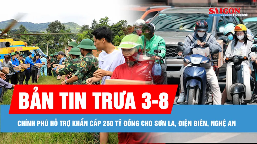 Bản tin trưa 3-8: Chính phủ hỗ trợ khẩn cấp 250 tỷ đồng cho Sơn La, Điện Biên, Nghệ An khắc phục hậu quả mưa lũ; Nắng nóng gay gắt tại miền Bắc và miền Trung