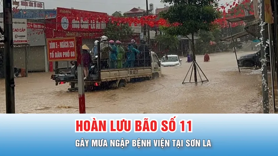 Podcast bản tin ANTT 6-10: Hoàn lưu bão số 11 gây mưa ngập bệnh viện tại Sơn La