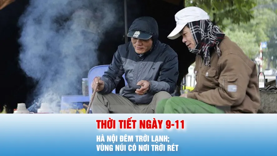 Podcast bản tin trưa 9-11: Dự báo thời tiết các khu vực ngày và đêm 9-11