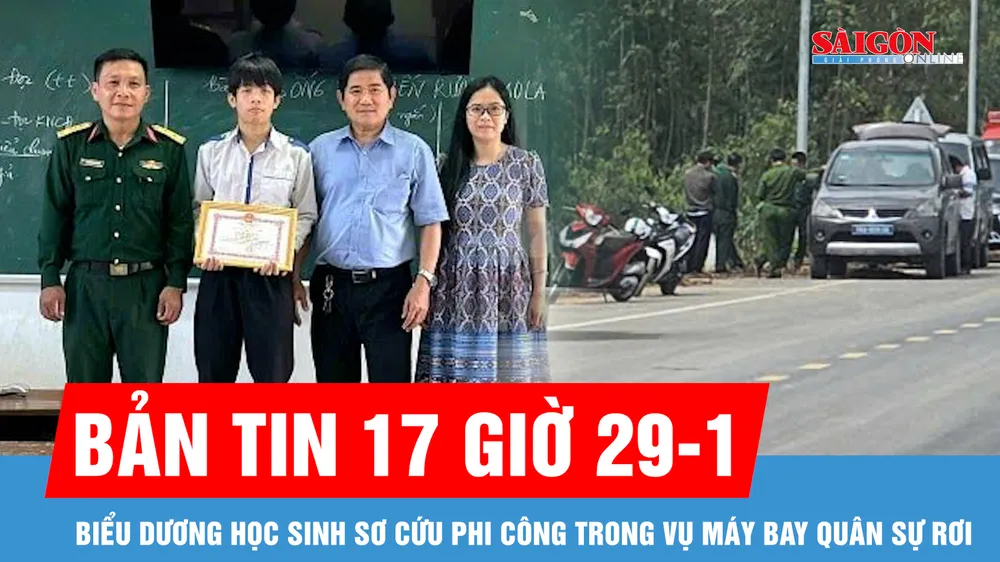 Bản tin 17 giờ 29-1: Biểu dương học sinh sơ cứu phi công trong vụ máy bay quân sự rơi