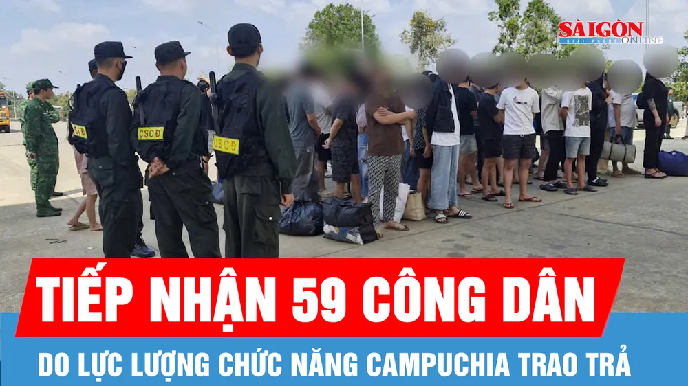 Tiếp nhận 59 công dân Việt Nam do lực lượng chức năng Campuchia trao trả