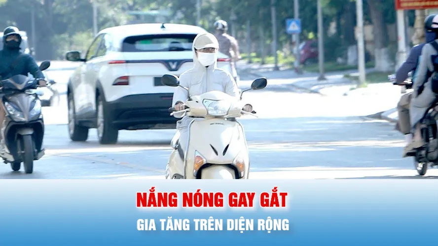 Podcast bản tin trưa 5-4: Nắng nóng gay gắt gia tăng trên diện rộng