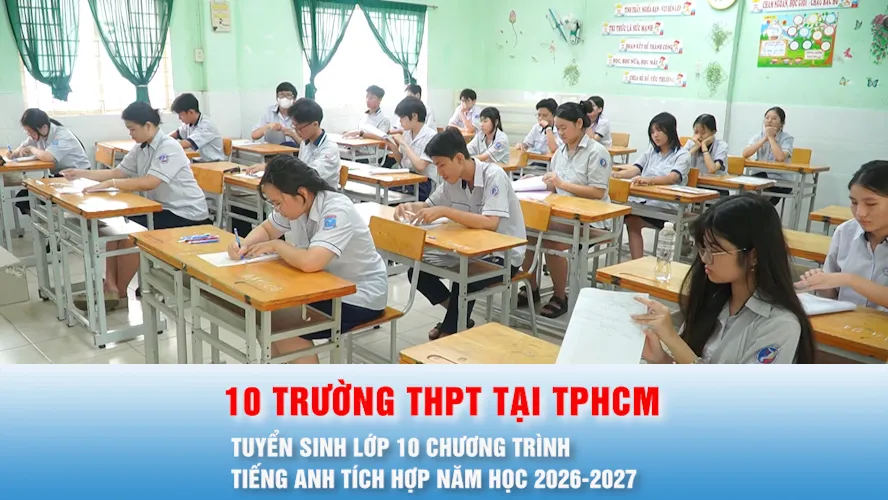 Podcast bản tin chiều 16-4: 10 trường THPT tại TPHCM tuyển sinh lớp 10 chương trình tiếng Anh tích hợp năm học 2026-2027