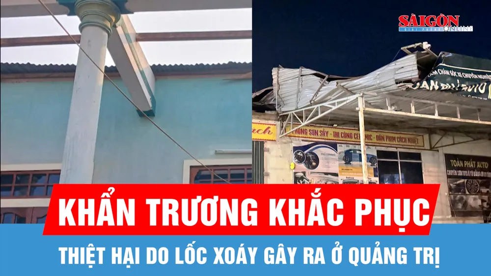Quảng Trị khẩn trương khắc phục thiệt hại do lốc xoáy gây ra 