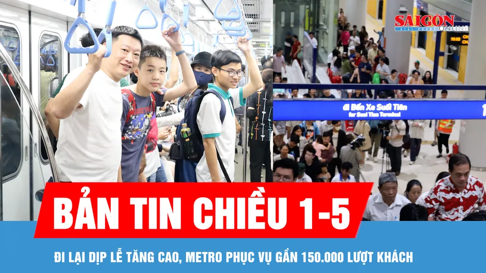 Bản tin chiều 1-5: Đi lại dịp lễ tăng cao, metro phục vụ gần 150.000 lượt khách