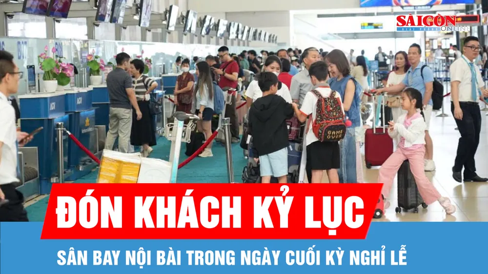 Ngày cuối kỳ nghỉ lễ, sân bay Nội Bài đón lượng khách kỷ lục