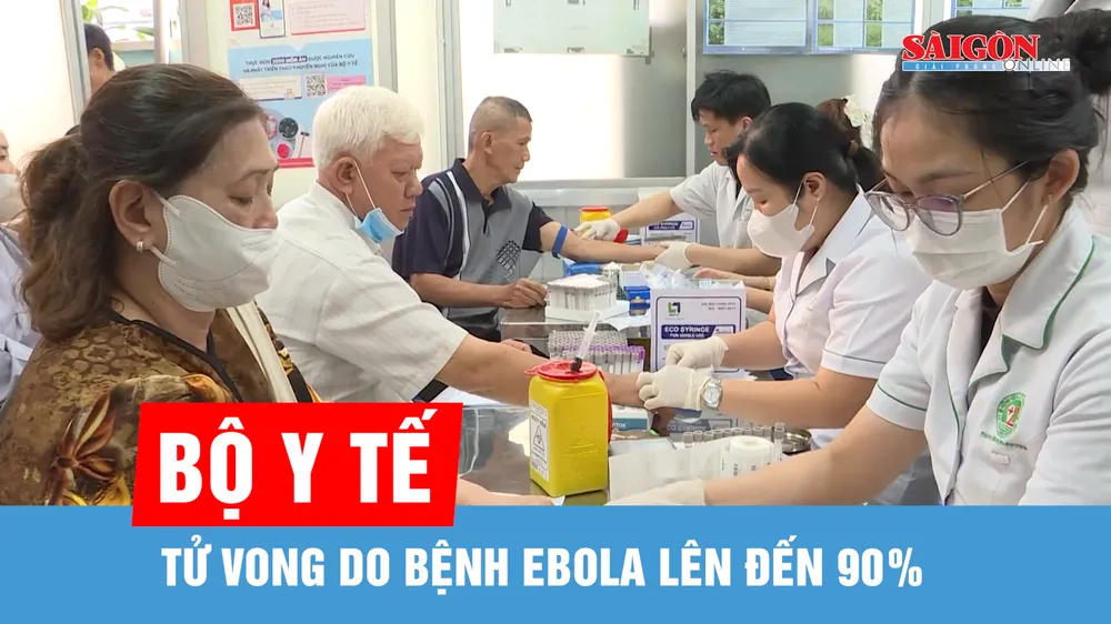 Bộ Y tế: Tử vong do bệnh Ebola lên đến 90%, không chủ quan với các cơn sốt bất thường