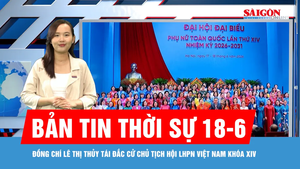 Bản tin thời sự 18-6: Đồng chí Lê Thị Thủy tái đắc cử Chủ tịch Hội LHPN Việt Nam khóa XIV